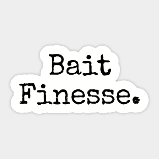 Bait Finesse Period.  Centered. Sticker